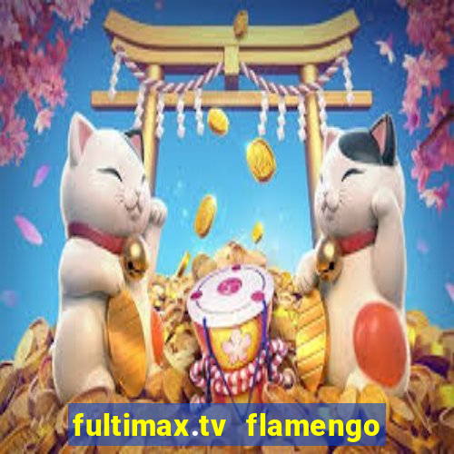 fultimax.tv flamengo ao vivo